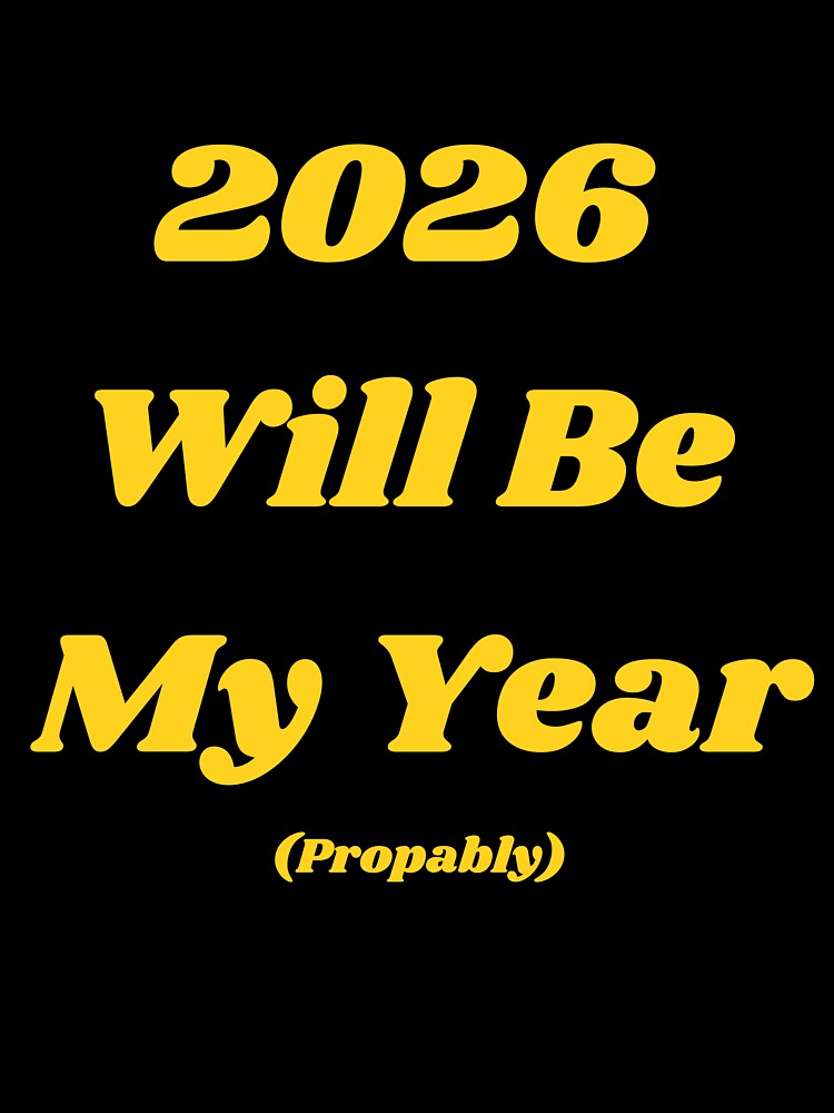 2026 Will Be My Year Funny Quote by ERYXO