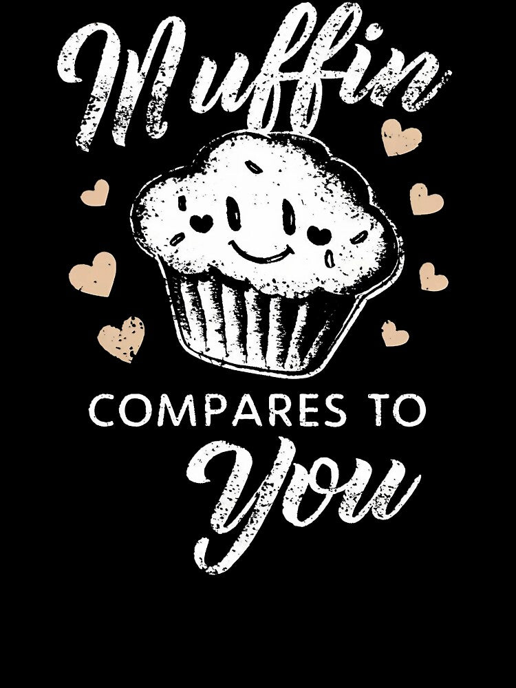 Muffin Compares To You Baking Mom by DomTeesHaven