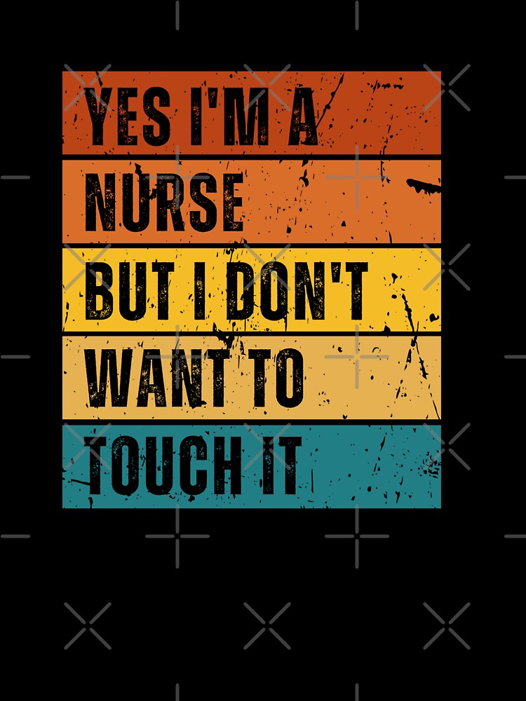 Yes I’m a nurse but I don’t want to touch it | Funny Nurse by Funkykex