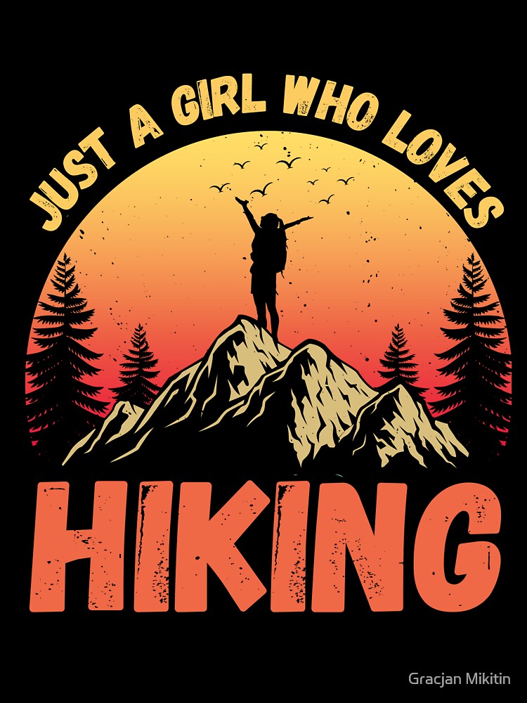 Just a GIRL who loves hiking Fun Top by Gracjan Mikitin
