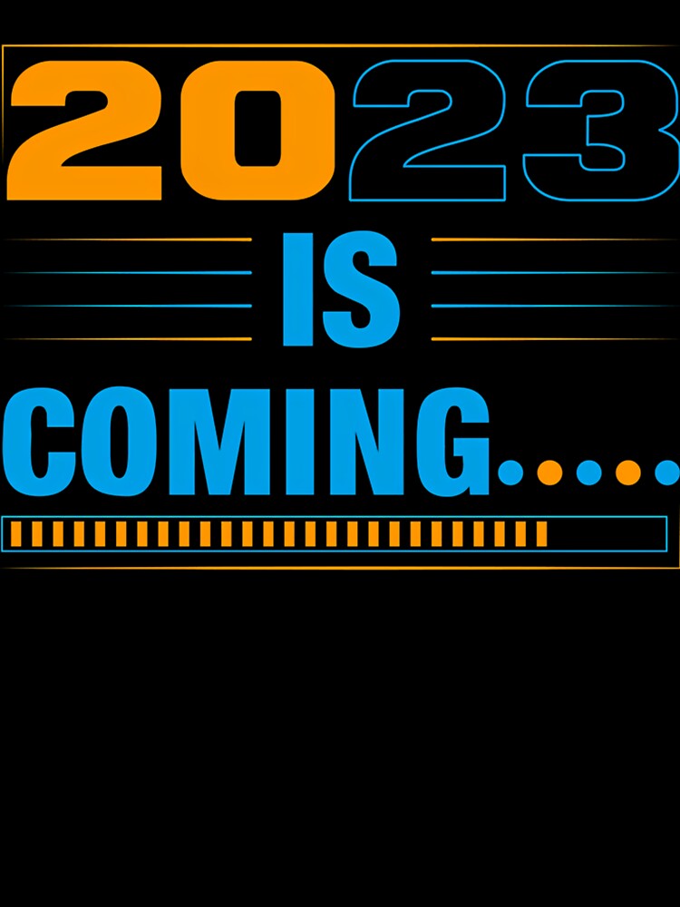 2023 Is Coming T-Shirt Design by PRISCILLAIGSHOP