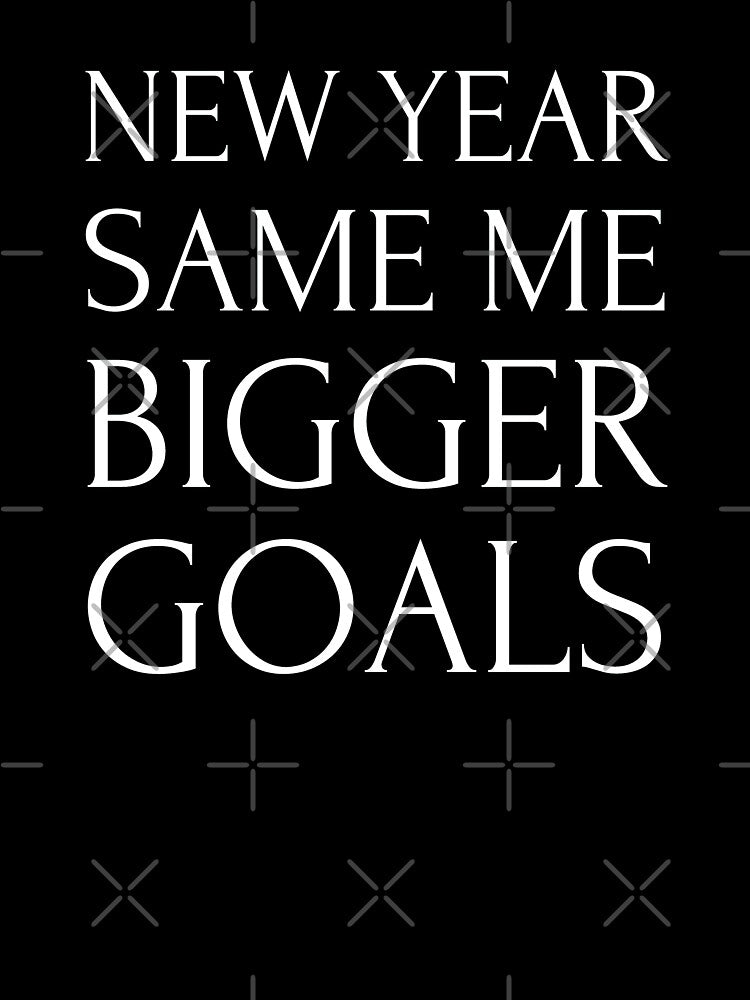 New Year Same Me Bigger Goals. New Year Motivational Quotes, New Year Resolutions, Family Gifts T-shirts, Hoodies and Many More by WholesumArt