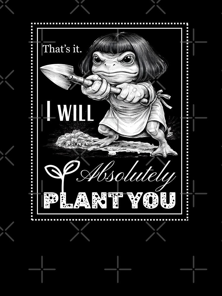 That's It I will Absolutely Plant you! - The Compost Frog with a wig - Gardening Funny T-Shirt by Patternrealm