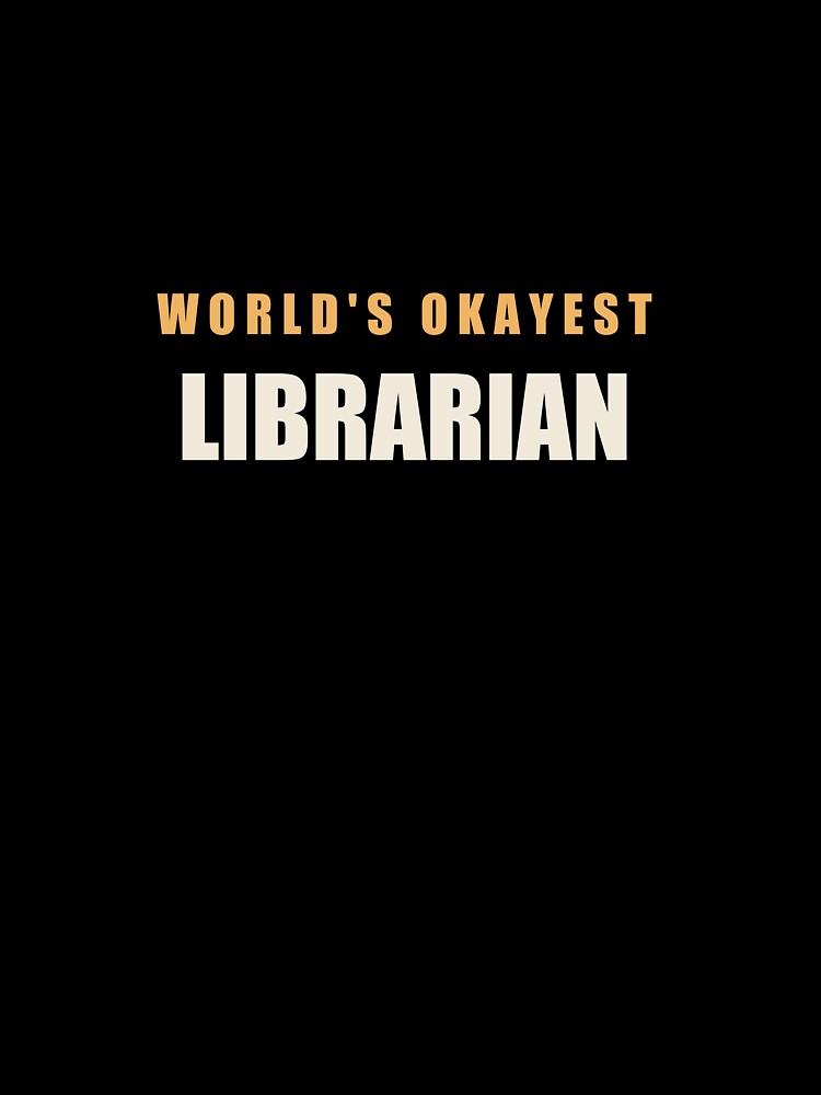 World's Okayest Librarian - Librarian by RetroThreadWorks
