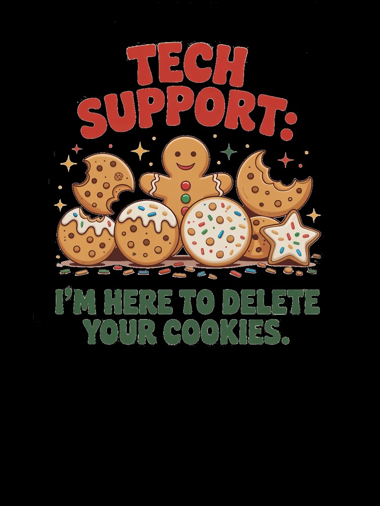 Tech Support: I'm Here to Delete Your Cookies (Funny Christmas Design) by KrissGraphShop