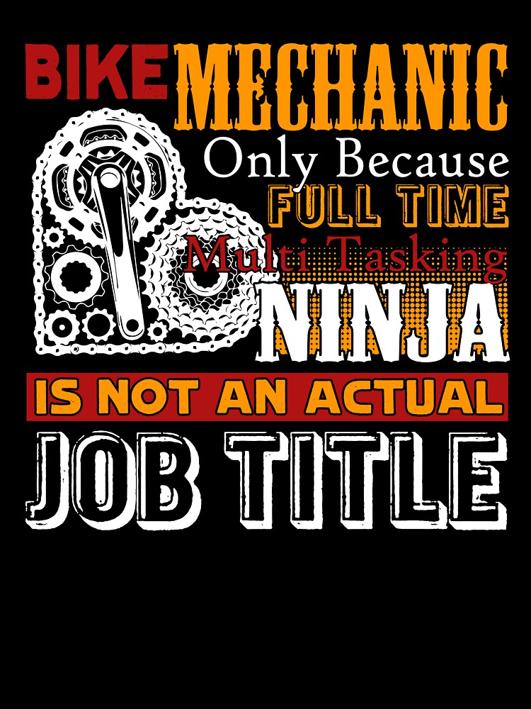 Bike Mechanic Is Not An Actual Job Title by UnknownArtistt