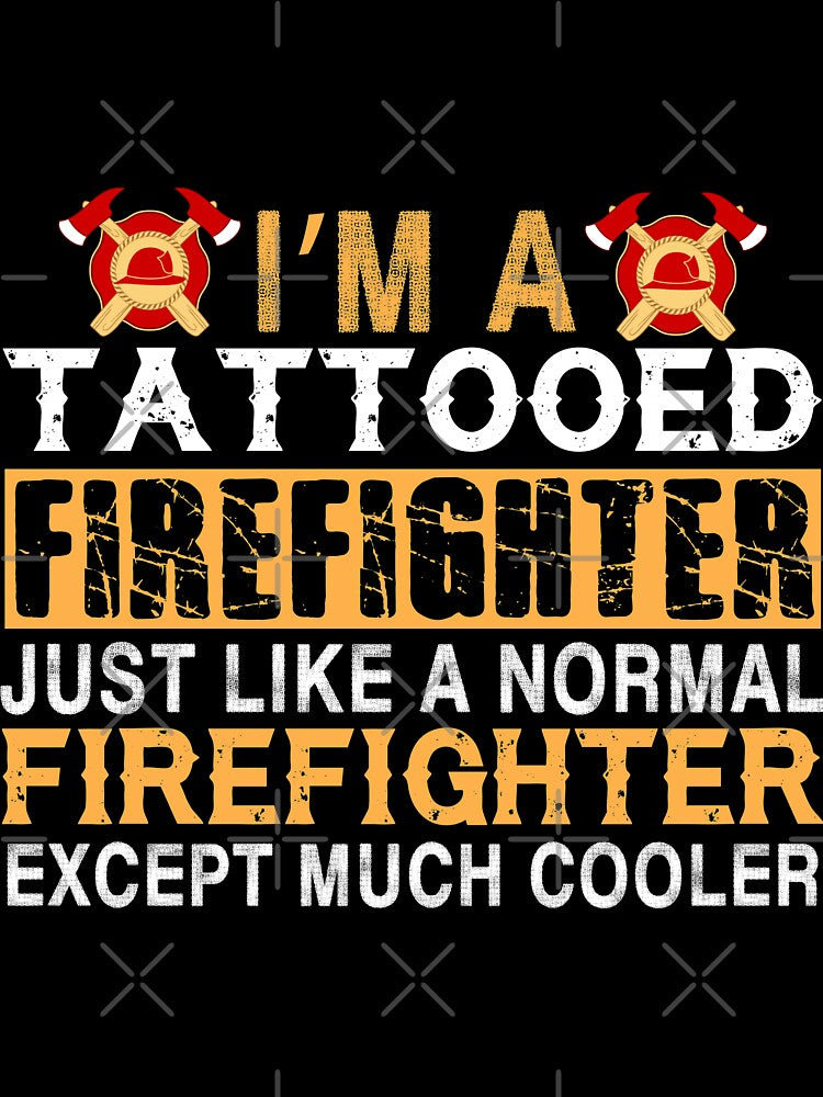 I'm A Tattoed Firefighter by URBANBOX