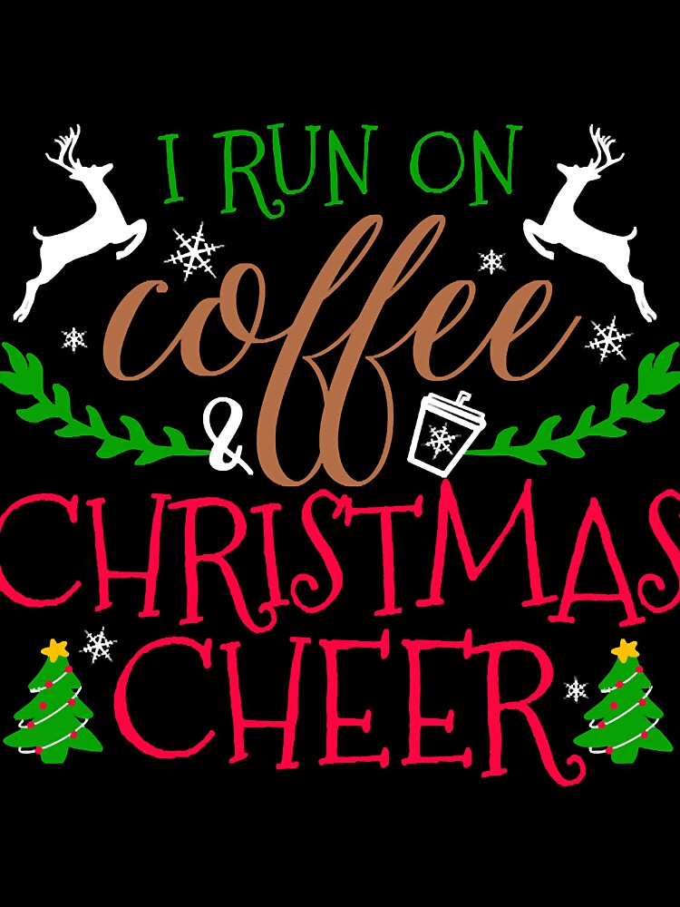 I Run On Coffee & Christmas Cheer Shirt, funny Christmas humor gift holiday, by JenniferGa3548
