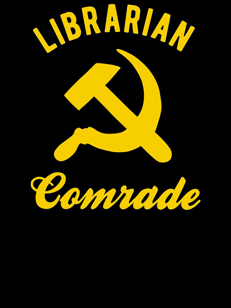 Communist Librarian - Librarian Comrade by CanadianUnicorn