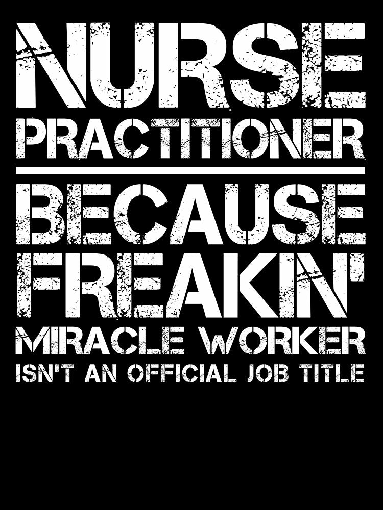 Nurse Practitioner Miracle Worker by clickmostro