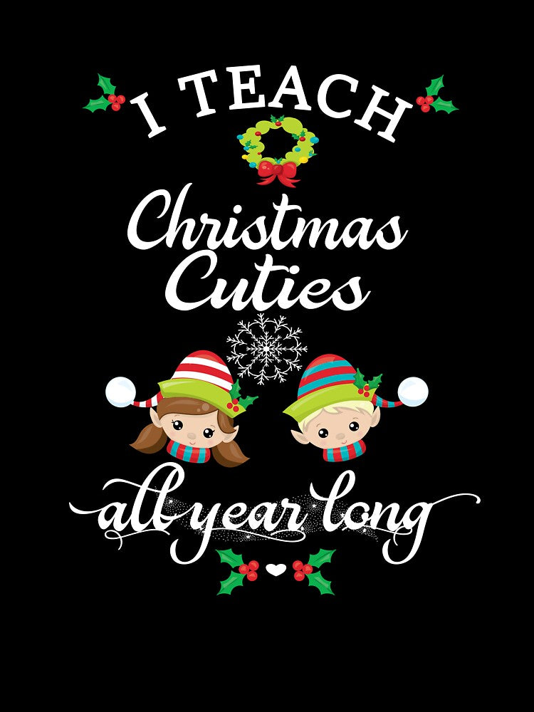 Teacher Christmas Gift I Teach Christmas Cuties All Year Long Little Elves by Sapphire Star