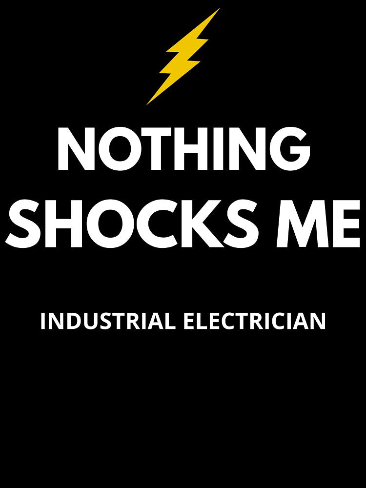 Funny Electrician Shirt – Industrial Electrician Nothing Shocks Me – Electrician Gift by JobLifeTees