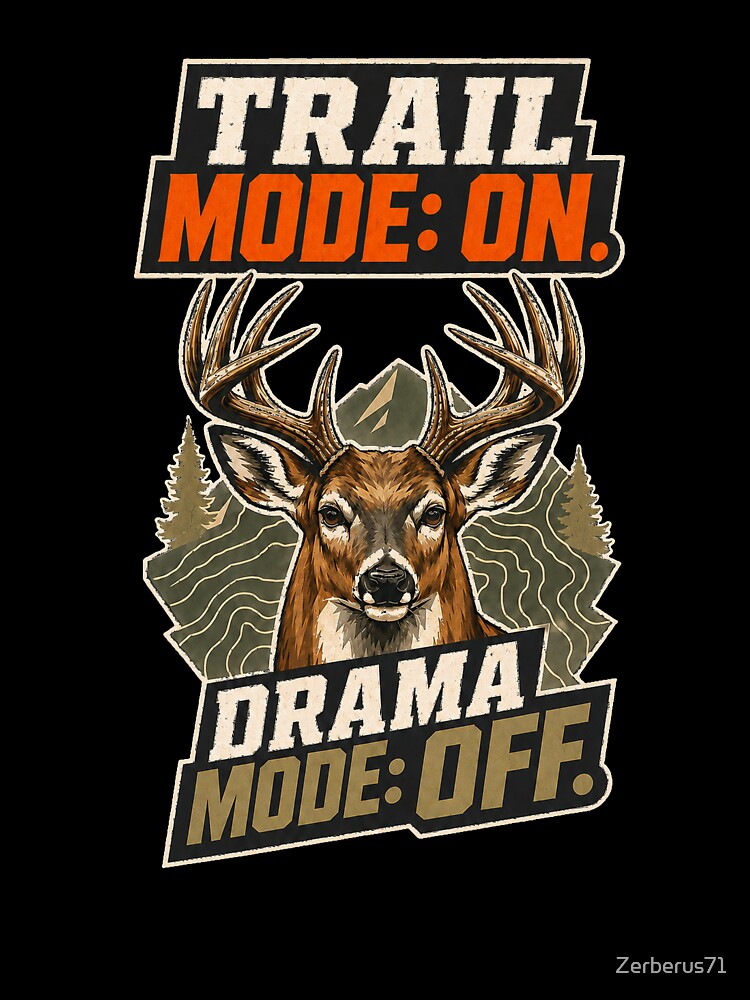 Trail Mode On – Funny hunting saying for hunters with deer by Zerberus71
