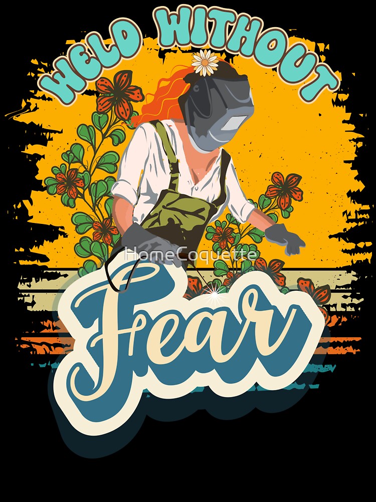 Funny groovy quote welder woman sarcastic floral retro Weld without fear by HomeCoquette