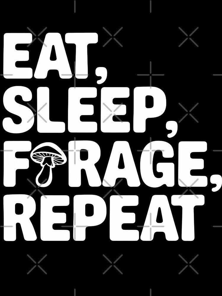 Eat, Sleep, Forage, Repeat: The Fungi Enthusiast’s Motto by Reichcorp