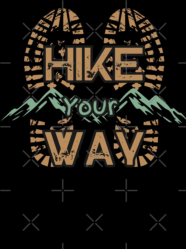Hike Your Way - Vintage hiking and outdoor design by dude-sign