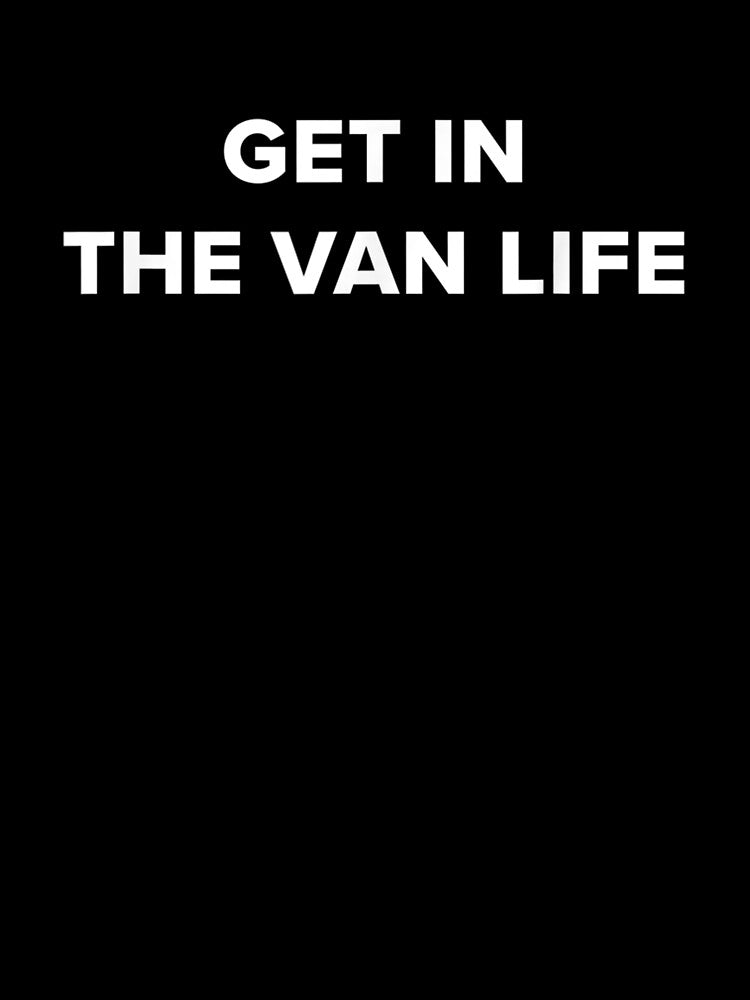Get In The Van Life Design For Camper Fans by shirleyfinley