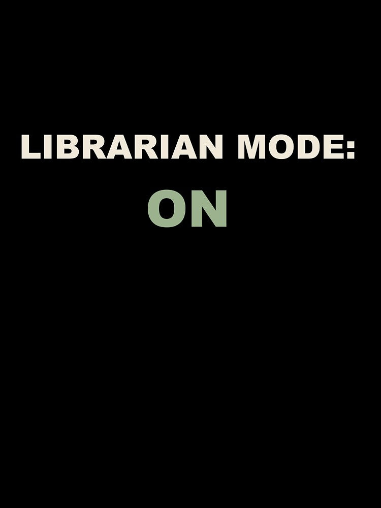 Librarian Mode: On - Librarian by RetroThreadWorks