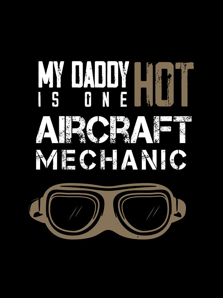My daddy is one hot aircraft mechanic by AliAze