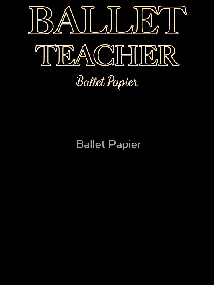 Ballet Teacher for Him by Ballet Papier