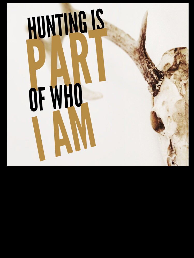 'HUNTING IS PART OF WHO I AM' COLLECTION by JRM Tees & More Store