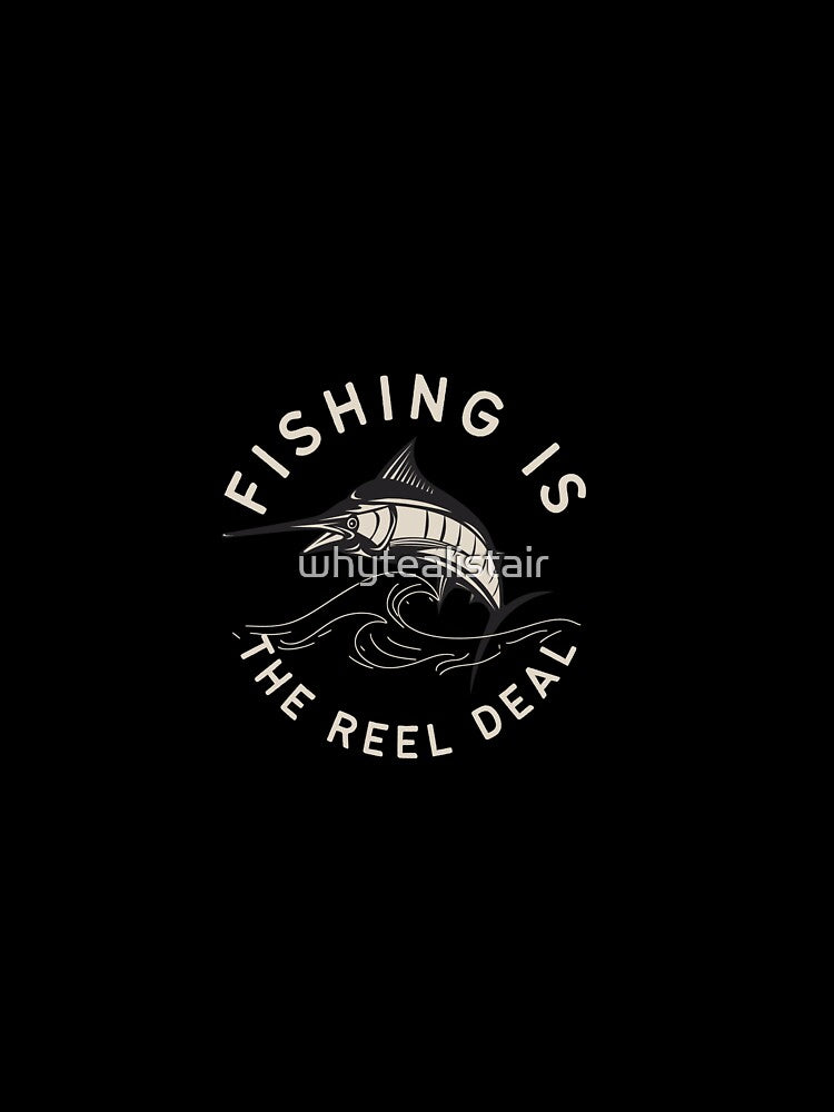 Fishing Is The Reel Deal by whytealistair
