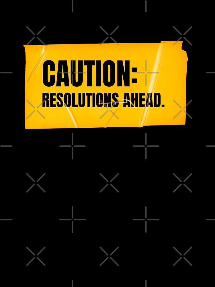 Caution: Resolutions Ahead. by Wow.Monique