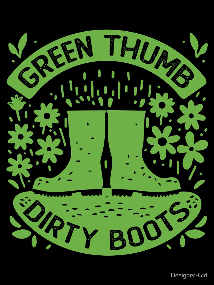 Green Thumb Dirty Boots Garden Plant Lover Gardening Quote by Designer-Girl