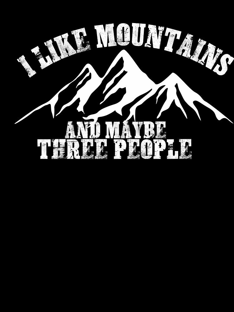 I Like Mountains And Maybe Three People - Adventure Mountain Hiking by EmiAndMike