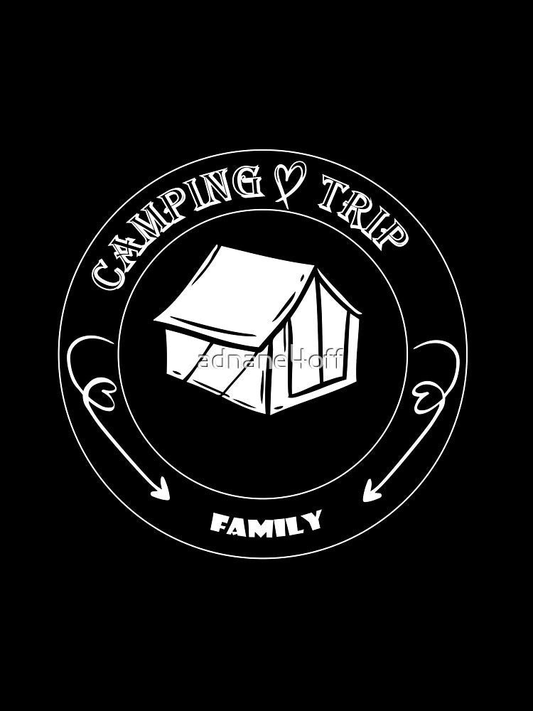 camping trip family,camping gift,trip gift,funny familly,funny gift,funny clothes by adnane4off
