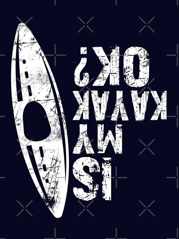 Is My Kayak Ok? Kayak Kayaking Canoe Rafting Gift by niftee