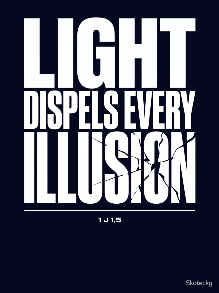 Light Dispels Every Illusion 1 John 1:5 Christian Fall Streetwear by Skotecky