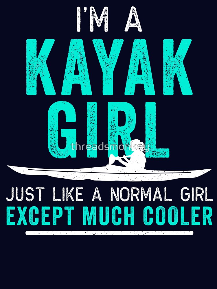 I'm a Kayak Girl Shirt Distressed Teal by threadsmonkey