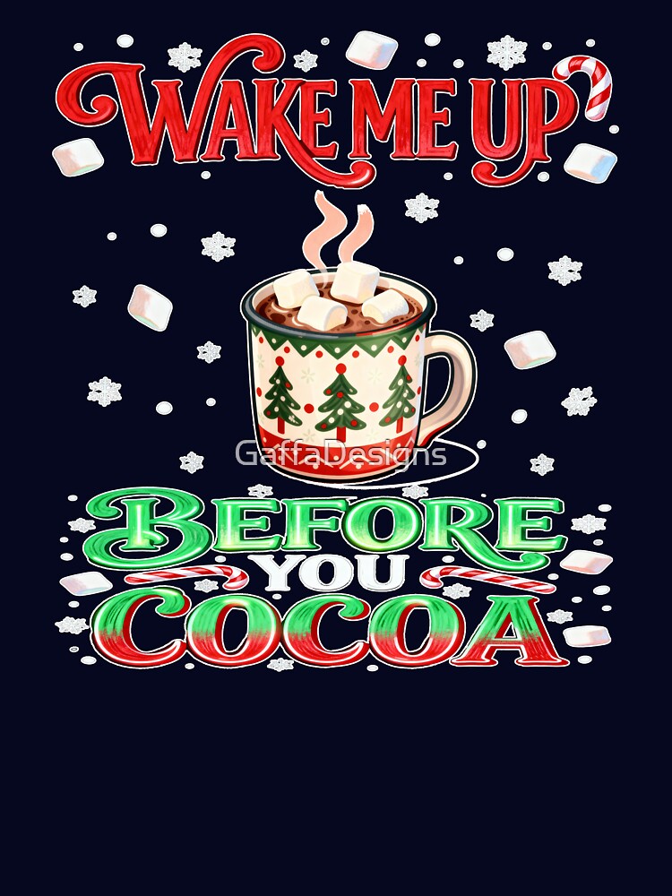 Wake Me Up Before You Cocoa Christmas Design by GaffaDesigns