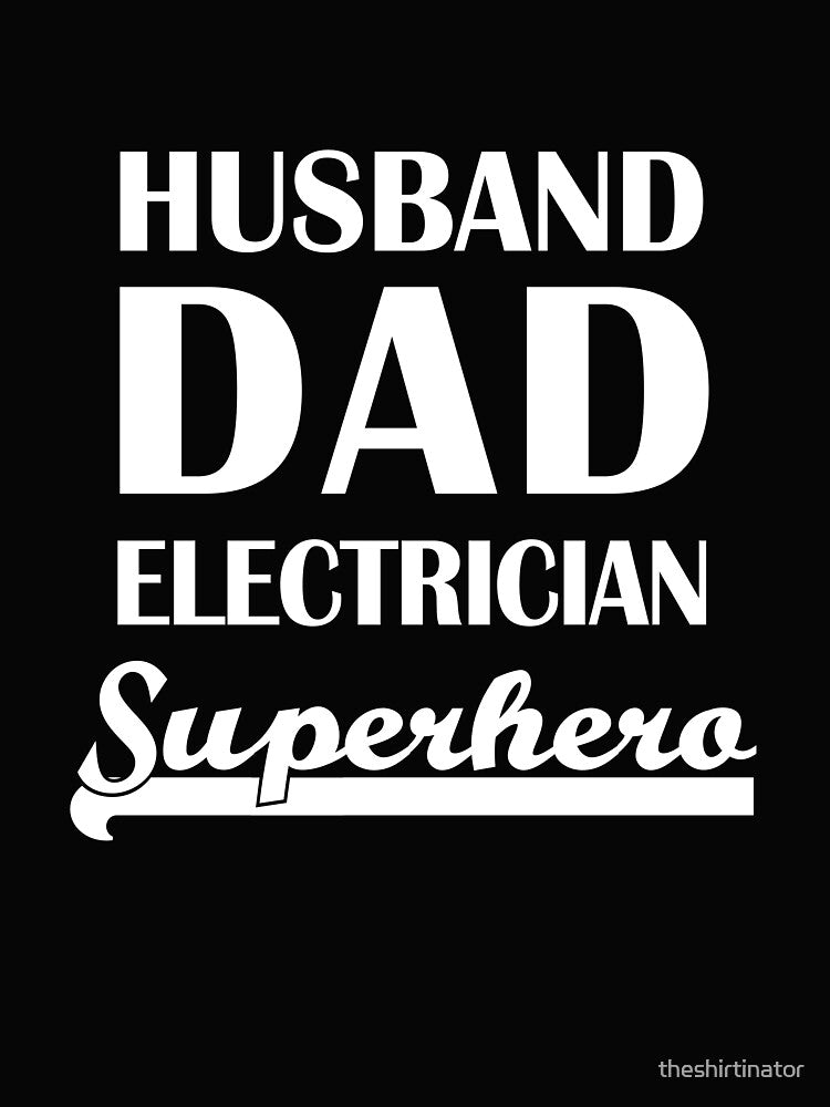 Husband Dad Electrician Superhero by theshirtinator
