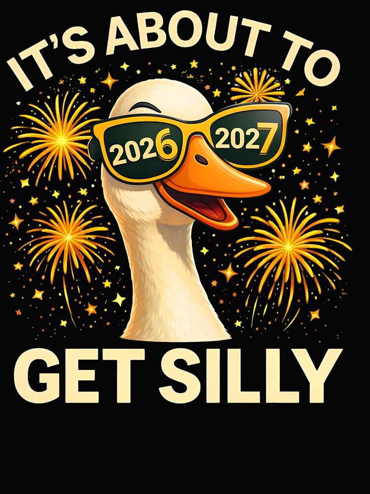 It’s About to Get Silly T-Shirt, Funny Goose New Year 2026 2027 Shirt Gift, Silly Party Humor Graphic Tee by JoyBoyStudio1