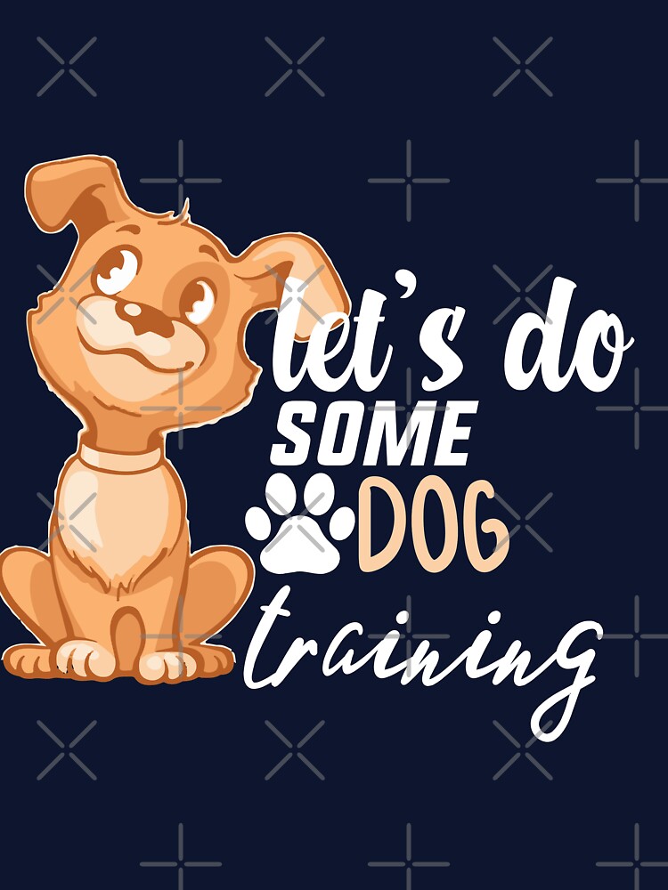Let's Do Some Dog Training,dog trainer gift, dog lover gift by youfteen