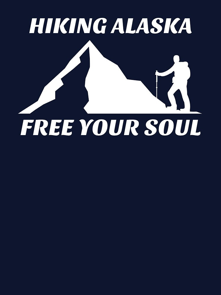 HIKING ALASKA FREE YOUR SOUL by JMBoy