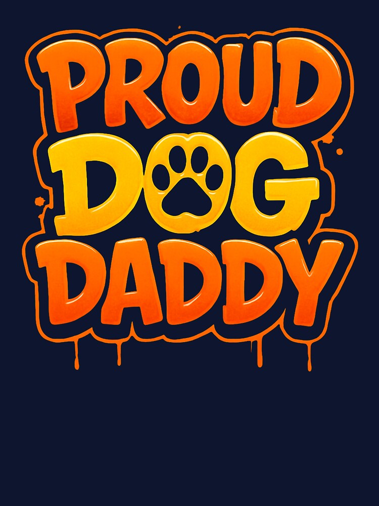 Proud Dog Daddy Funny Dog Lover by OwnYourMood