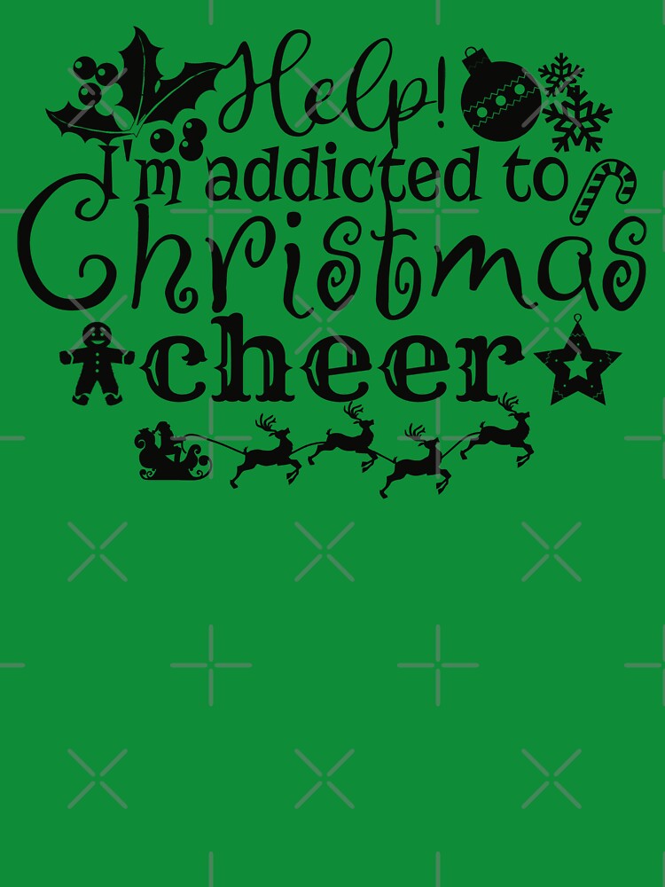Help! I'm Addicted To Christmas Cheer, Black Text by TrulyEpoque