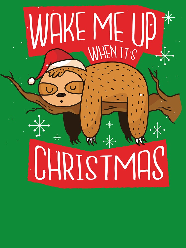 Wake Me Up When It's Christmas - Cute Sloth by cutenfunny
