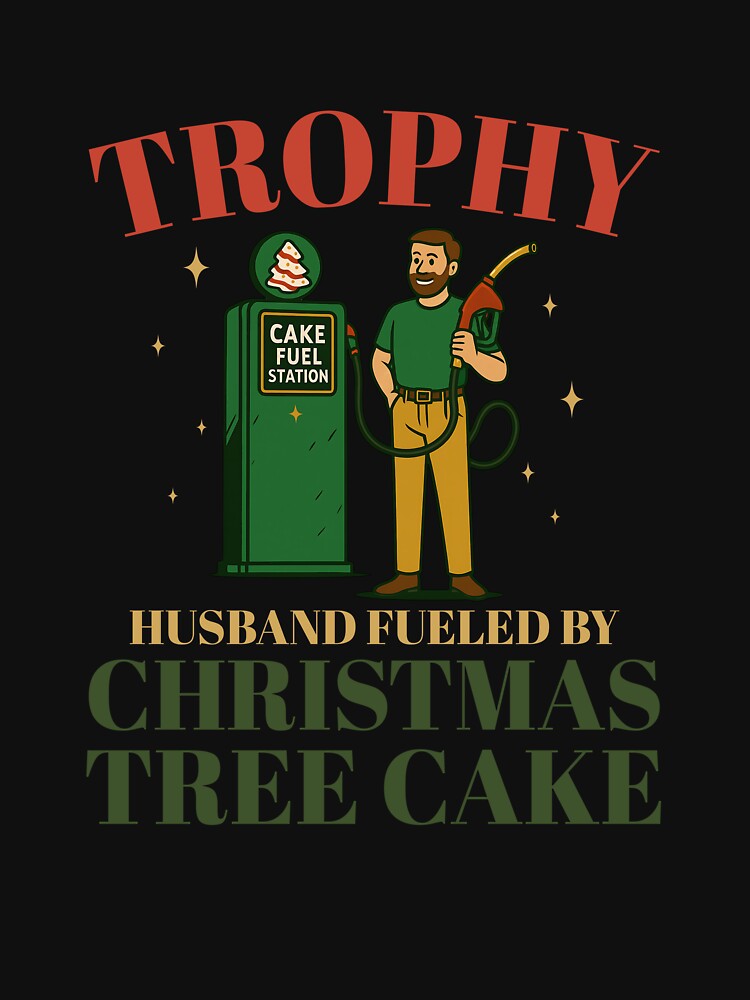 Trophy Husband Fueled by Christmas Tree Cakes – Retro Cake Fuel Station Christmas Humor Design by s.waniel1