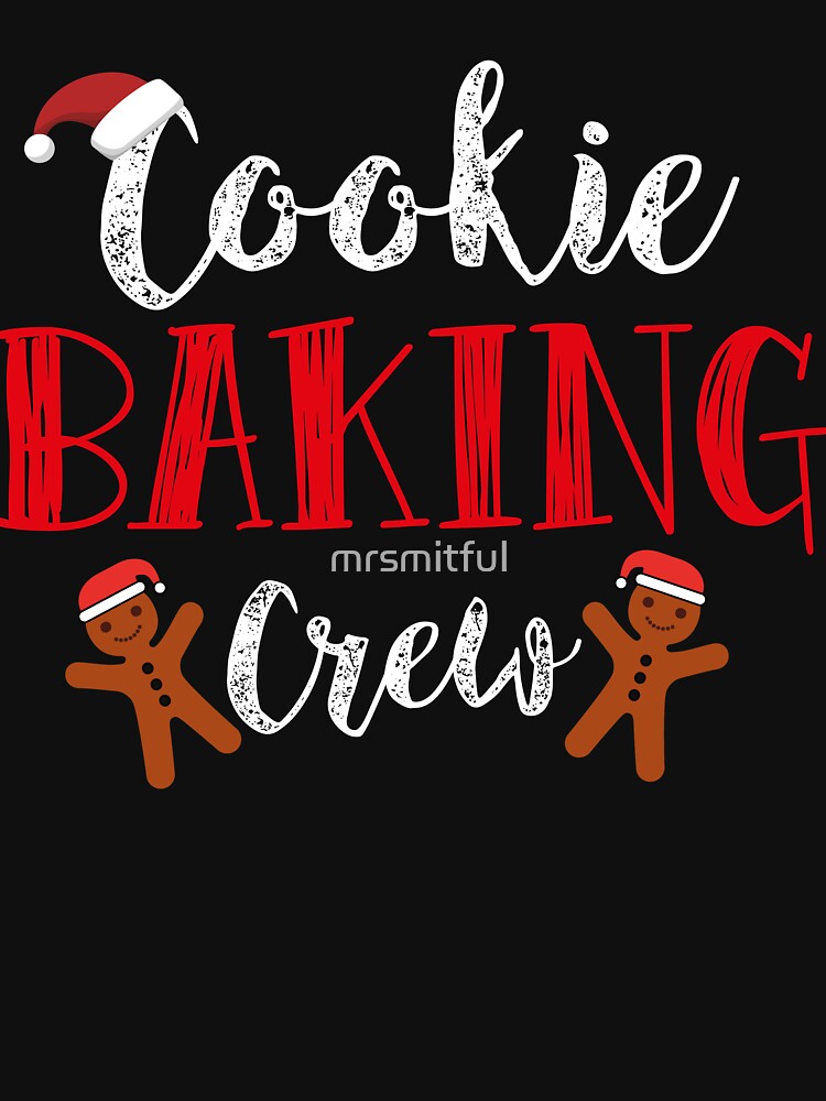 Holiday Family Xmas Christmas Cookie Baking Crew T-Shirt Tee Gift by mrsmitful