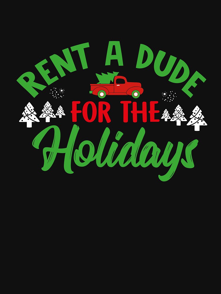 Christmas Funny Rent a Dude Shirt by Epefany