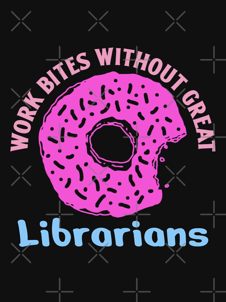 Librarian Work Would Bite Without Them Pink Donut with Sprinkles by Designs24U
