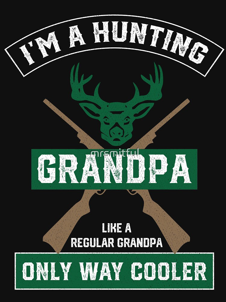 I'm A Hunting Grandpa Normal Grandpa Only Cooler - Funny Hunting Grandpa by mrsmitful