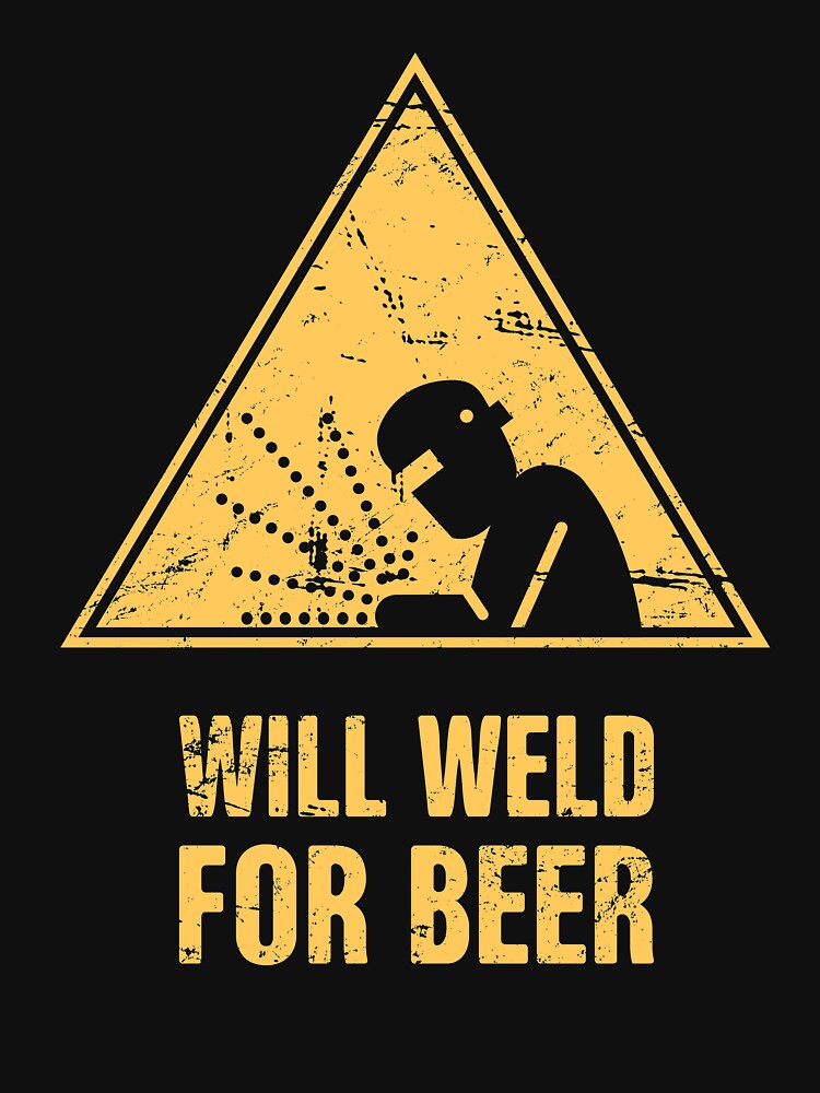 Will Weld For Beer | Funny Welding Design by Jam Jar