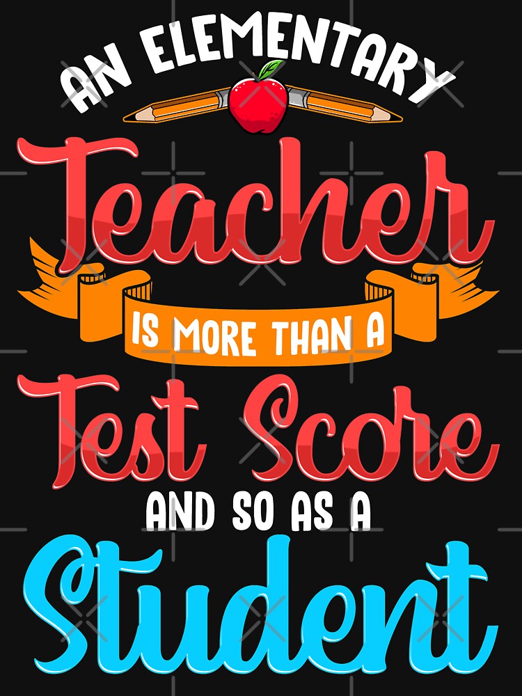 An Elementary Teacher is more than a Test Score an so as a Student by Nzgiftsandmore