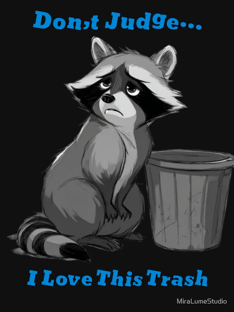 Funny Raccoon Meme Collection – Don’t Judge I Love This Trash Cute Trash Panda Meme Shirt by MiraLumeStudio