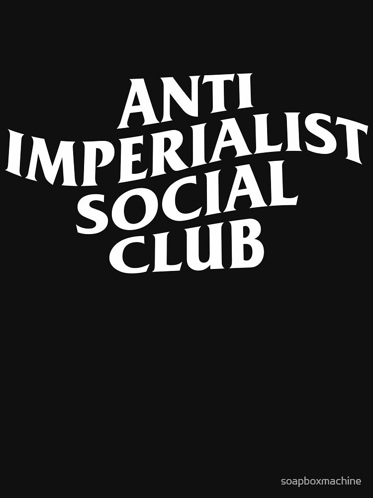 Anti Imperialist Social Club by soapboxmachine